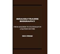 IBRAHIM TRAORE BIOGRAPHY: From Soldier to Statesman in a Nation on Fire