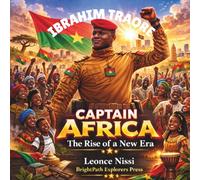 Ibrahim Traore: Captain Africa " The Rise of the New Era"