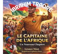 Ibrahim Traore: Le Capitaine de l’Afrique “Un Nouveau Chapitre”