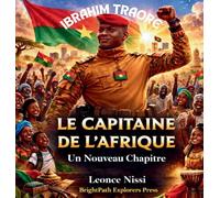 Ibrahim Traore Le Capitaine de l'Afrique "Un Nouveau Chapitre"