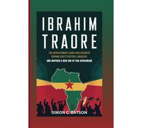 Ibrahim Traore: The Revolutionary Leader Who Reshaped Burkina Fasos Political Landscape And Inspired A New Era Of Pan-Africanism