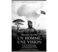 IBRAHIM TRAORÉ: Un homme, une vision