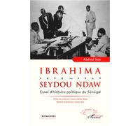 Ibrahima Seydou Ndaw 1890-1969 Essai d'histoire politique du Sénégal - Abdoul Sow - L'harmattan - broché - Essai