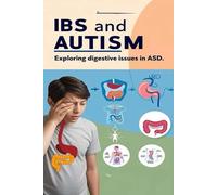 Ibs And Autism - Exploring Digestive Issues In Asd: While The Research Is Still New, There Appears To Be A Connection Between Autism And Ibs. Let's See Why.