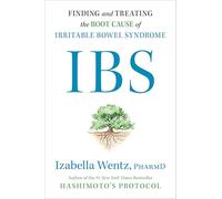 Ibs: Finding and Healing the Root Cause