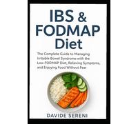 IBS & FODMAP Diet: The Complete Guide to Relief and Freedom: A Practical Low-FODMAP Plan with Recipes, Tools, and Strategies to Manage Irritable Bowel Syndrome Naturally