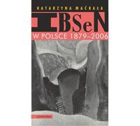 Ibsen en Pologne 1879-2006 - Katarzyna Maćkała (Literatur, Drama auf Polnisch)