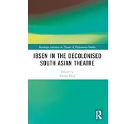 Ibsen in the Decolonised South Asian Theatre