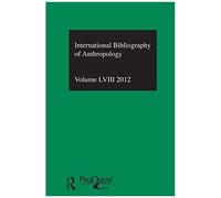 Ibss: Anthropology: 2012 Vol.58: International Bibliography Of The Social Sciences