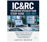 IC&RC Prevention Specialist Exam Study Guide 2026 - 2027: CPS Certification Review with 500+ Practice Questions, Domain Breakdowns, and Answer Explanations