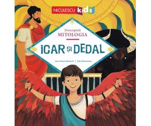 Icar si Dedal - Jean-Pierre Kerloc'h, Descopera Mitologia, Editie in limba romana