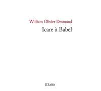 Icare à Babel - William Olivier Desmond - Lattes - broché - Roman