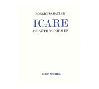 Icare et autres poèmes - Et Autres Poèmes - Robert Sabatier - Albin Michel - Livre