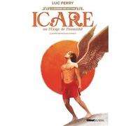 Icare ou l'Eloge de l'humilité Luc Ferry (Auteur), Nicolas Duffaut (Illustration)