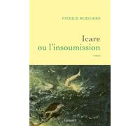 Icare ou l'Insoumission - Patrick Roegiers - Grasset - ebook (ePub) - Roman