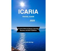 ICARIA TRAVEL GUIDE 2025: A Land of Natural Beauty, Stunning Beaches, and Rich Traditions