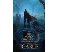 Icarus: The Numen Chronicles Volume Six (Part One)