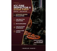 ICC Fire Inspector II Exam Prep: 2024 Edition - Exam 67 Scenario Evaluation, 450 Practice Questions & 2 Simulated Exams