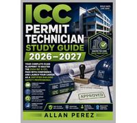 ICC PERMIT TECHNICIAN STUDY GUIDE 2026-2027: Your Complete Exam Blueprint to Master the 2024 IBC & IZC, Pass with Confidence, and Launch Your Career as a Certified Building Safety Professional