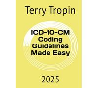 ICD-10-CM Coding Guidelines Made Easy: 2025