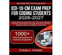 ICD-10-CM Exam Prep for Coding Students 2026-2027: Complete Diagnostic Coding Review with 1,000+ Practice Questions, Real-World Case Scenarios, ... to Pass Your Certification on the First Try