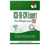 ICD-10-CM Expert for Physicians 2026: The Complete Official Code Set with Updates, Guidelines, and Physician-Focused Insights