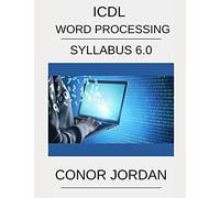ICDL Word: A step-by-step guide to Word Processing using Microsoft Word