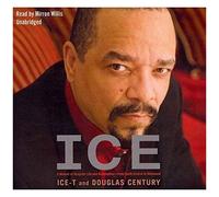 Ice: A Memoir Of Gangster Life & Redemption- From South Central To Hollywood