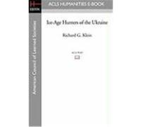 Ice-age Hunters of the Ukraine Richard G. Klein (Auteur)