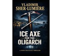 ICE AXE for the OLIGARCH: FRENCH OVERTURE