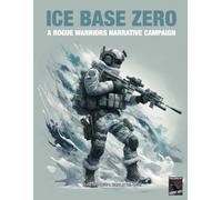 ICE BASE ZERO: A Rogue Warriors Narrative Campaign