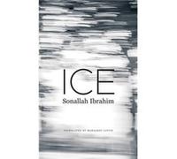 Ice by Sonallah Ibrahim Unknown (Auteur)