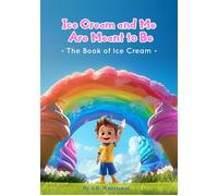 Ice Cream and Me Are Meant to Be The Book of Ice Cream - A.R. Whitetower - A.R. Whitetower Publications LLC - ebook (ePub) - Livre