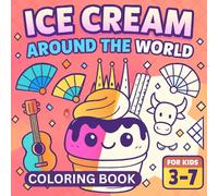 Ice Cream Coloring Book for Kids Ages 3-7 - Ice Cream Around the World - 20 Fun Designs, 50 Pages: Perfect for young children to explore cultures, spark creativity, and enjoy relaxing coloring time.