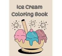 Ice Cream Coloring Book: Hours of coloring fun!