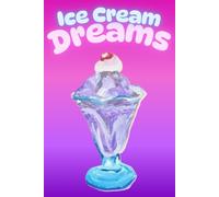 Ice Cream Dreams: A Whimsical Journal of Sweet Inspiration: Fun and Colorful Notebook for Creative Writing, Daily Notes, or Summer Thoughts