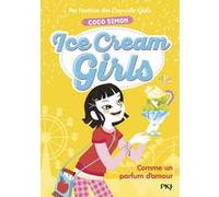 Ice Cream Girls - tome 5 Comme un parfum d'amour Coco Simon (Auteur), Christine Bouchareine (Traduction)
