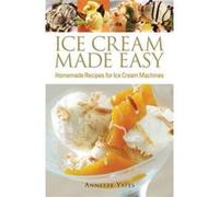 Ice Cream Made Easy Yates, Annette (Auteur)
