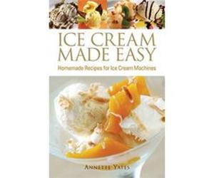 Ice Cream Made Easy Yates, Annette (Auteur)