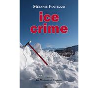 Ice Crime - Mélanie Fantuzzo - Passionnes De Bouquins - broché - Roman