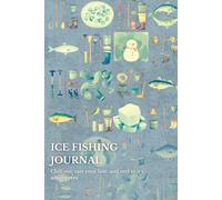 Ice Fishing Journal: Chill out, cast your line, and reel in icy adventures.