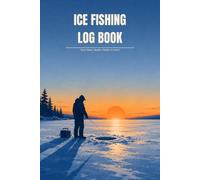 Ice Fishing Log Book: Track Holes, Depth, Flasher & Catch