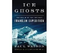 Ice Ghosts: The Epic Hunt For The Lost Franklin Expedition
