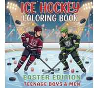 Ice Hockey Coloring Book. Easter Edition For Teenage Boys And Men: 40 Spring Sports Action Illustrations, Hockey Bunny & Egg Hunt Scenes. Relaxing Holiday Activity for Fans & Players