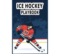 Ice Hockey Playbook: Ice Hockey Notebook with Field Diagrams, Template Pages for Recording Game Ideas and Planning.