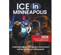 ICE in Minneapolis: Understanding U.S Immigration Enforcement and Recent Events in Minneapolis.
