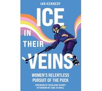 Ice in Their Veins: Women's Relentless Pursuit of the Puck
