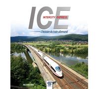 ICE, l'histoire du train allemand - Marc Dahlbeck - Sophia Editions - relié - Beau livre