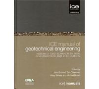 Ice Manual Of Geotechnical Engineering Volume Ii: Geotechnical Design, Construction And Verification