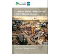 ICE Manual of Health and Safety in Construction: Safety Hazard Control